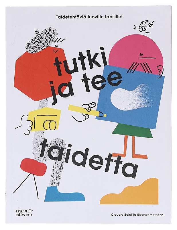 Tutki ja tee taidetta - Boldt, Claudia - Lastenkirjat - 10105581208 - 0