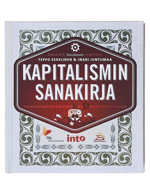 Kapitalismin sanakirja - Eskelinen, Teppo - Tietokirjat ja oppaat - 10105581235 - 0