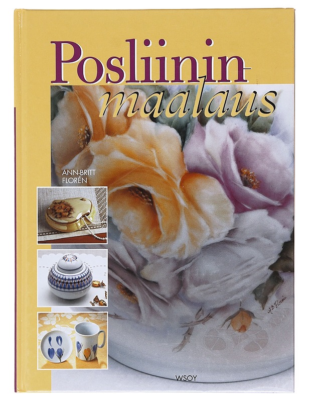 Posliininmaalaus - Florén, Ann-Britt - Tietokirjat ja oppaat - 10105581256 - 0