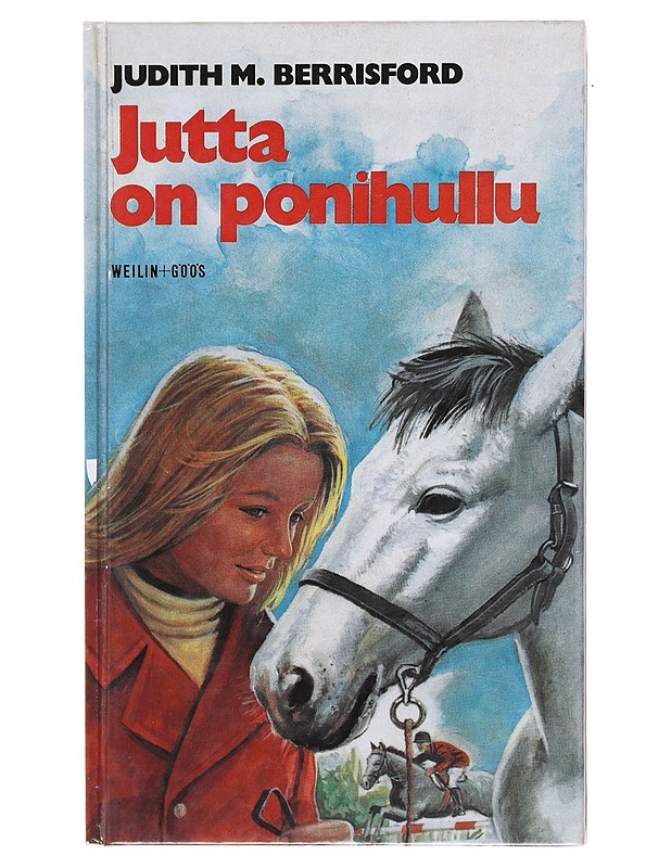 Jutta on ponihullu : tyttöromaani - Berrisford, Judith M. - Romaanit ja novellit - 10105581375 - 0