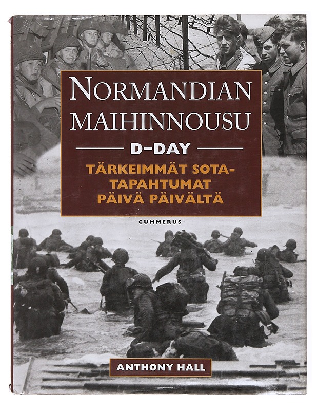 Normandian maihinnousu / D-day : tärkeimmät sotatapahtumat päivä päivältä - HALL, ANTHONY - Historiakirjat - 10105581390 - 0