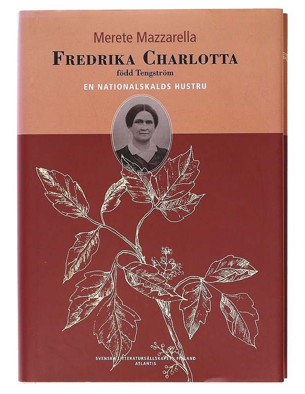 Fredrika Charlotta, född Tengström / en nationalskalds hustru - Merete Mazzarella - Elämäkerrat ja muistelmat - 10105581409 - 0