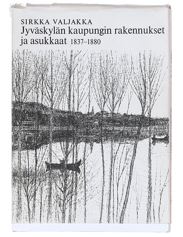 Jyväskylän kaupungin rakennukset ja asukkaat 1837-1880 - Valjakka, Sirkka - Historiakirjat - 10105581454 - 0