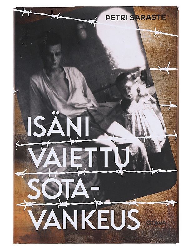 Isäni vaiettu sotavankeus - Petri Saraste - Elämäkerrat ja muistelmat - 10105581488 - 0