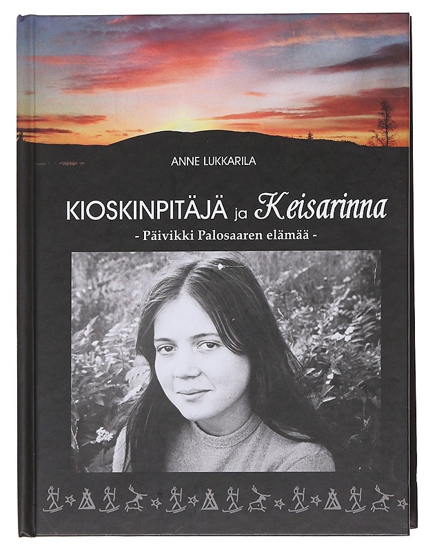 Kioskinpitäjä ja keisarinna / Päivikki Palosaaren elämää - Anne Lukkarila - Elämäkerrat ja muistelmat - 10105581521 - 0