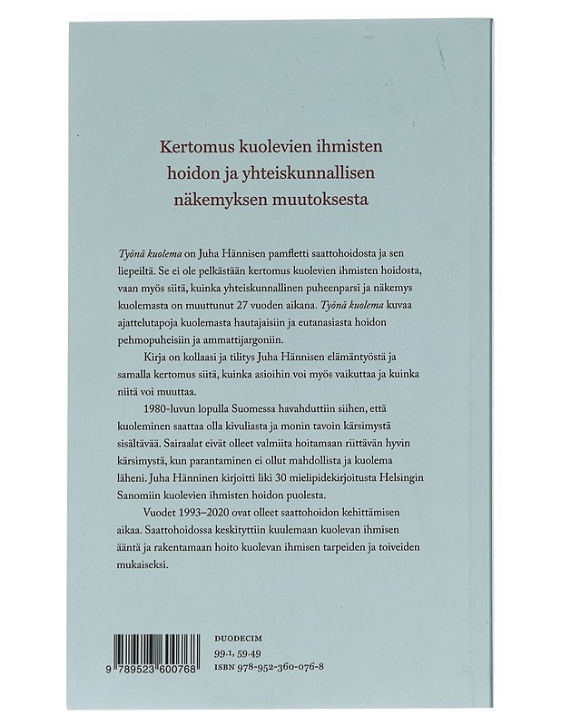 Työnä kuolema : kirjoituksia saattohoidosta ja sen liepeiltä 1993-2020 - Juha Hänninen - Elämäkerrat ja muistelmat - 10105581635 - 1