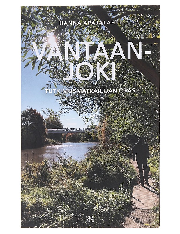 Vantaanjoki : tutkimusmatkailijan opas - Apajalahti, Hanna - Historiakirjat - 10105581645 - 0
