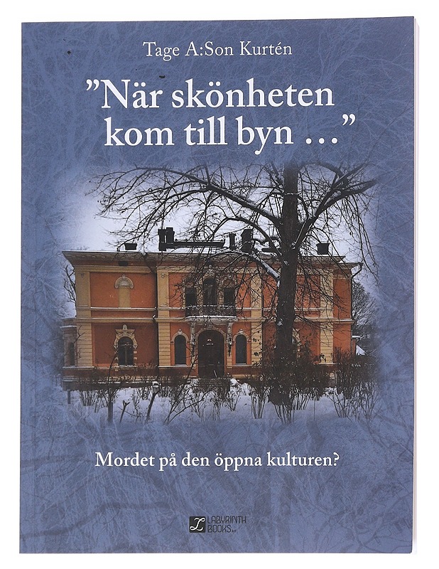 "När skönheten kom till byn..." / mordet på den öppna kulturen? - Kurtén, Tage - Romaanit ja novellit - 10105581644 - 0