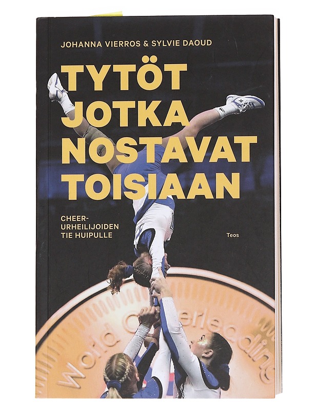 Tytöt jotka nostavat toisiaan / cheer-urheilijoiden tie huipulle - Vierros, Johanna - Tietokirjat ja oppaat - 10105581665 - 0