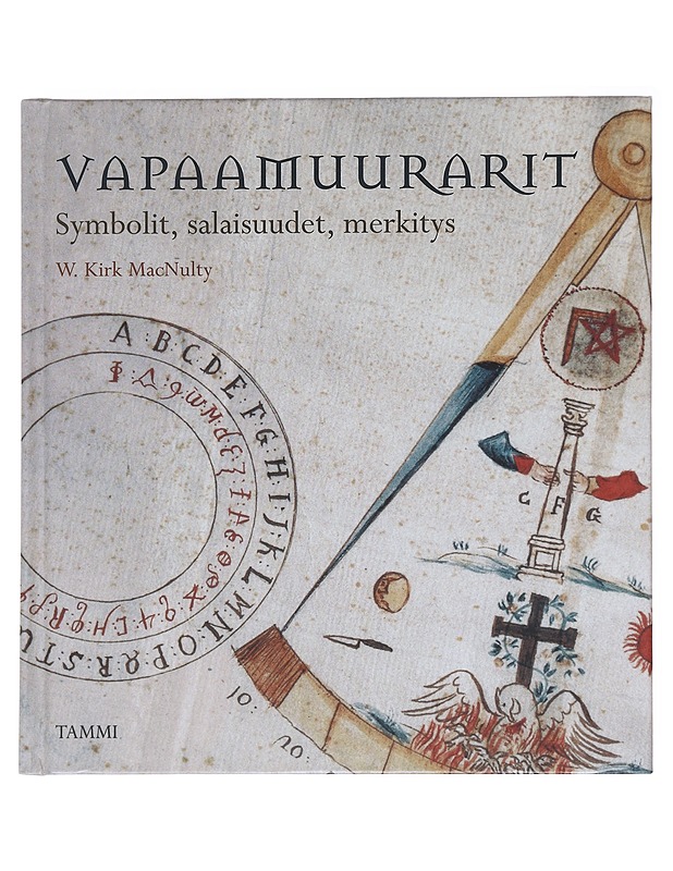 Vapaamuurarit / symbolit, salaisuudet, merkitys - MacNulty, W. Kirk - Historiakirjat - 10105581677 - 0