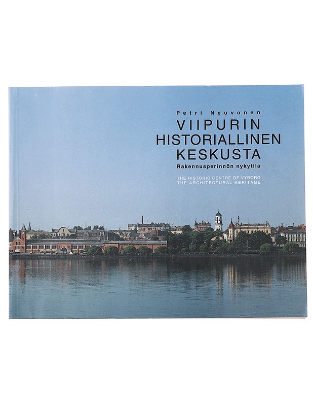 Viipurin historiallinen keskusta : rakennusperinnön nykytila - Petri Neuvonen - Historiakirjat - 10105581816 - 0