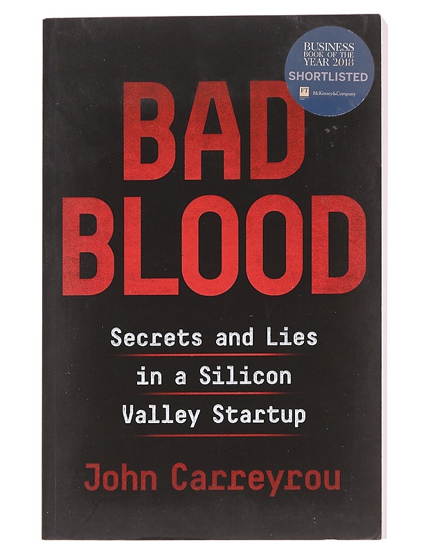 Bad blood : secrets and lies in a Silicon Valley startup - John Carreyrou - Romaanit ja novellit - 10105581842 - 0