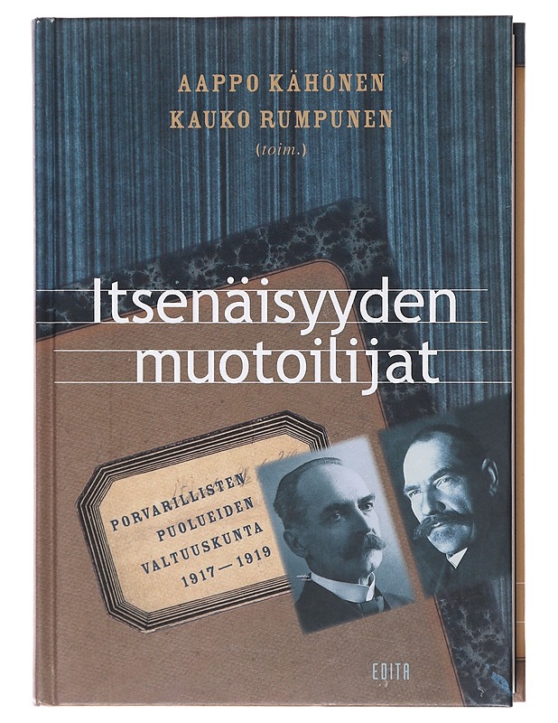 Itsenäisyyden muotoilijat / porvarillisten puolueiden valtuuskunta 1917-1919 - Kähönen, Aappo - Historiakirjat - 10105581995 - 0
