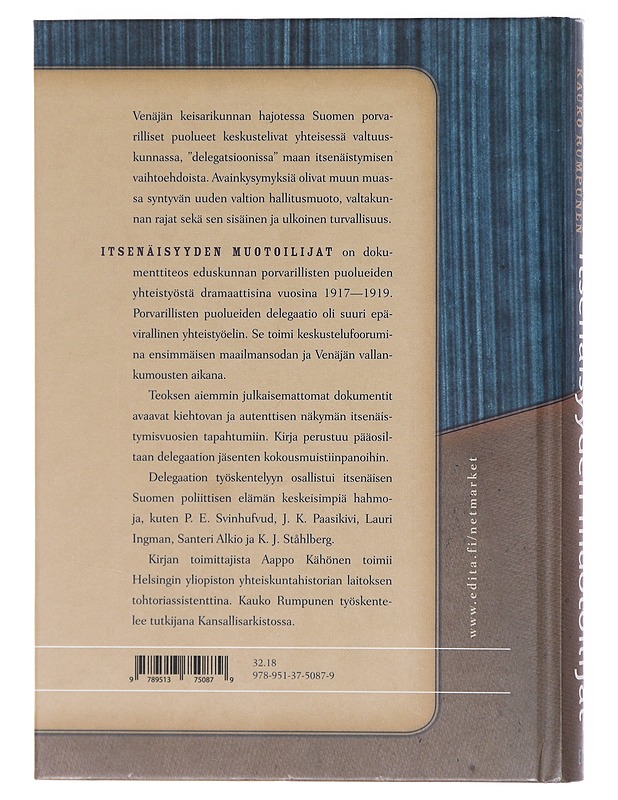 Itsenäisyyden muotoilijat / porvarillisten puolueiden valtuuskunta 1917-1919 - Kähönen, Aappo - Historiakirjat - 10105581995 - 1