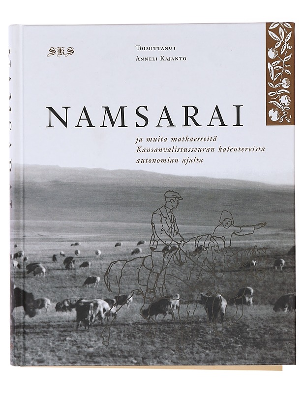 Namsarai ja muita matkaesseitä Kansanvalistusseuran kalentereista autonomian ajalta - Kajanto, Anneli - Historiakirjat - 10105582000 - 0