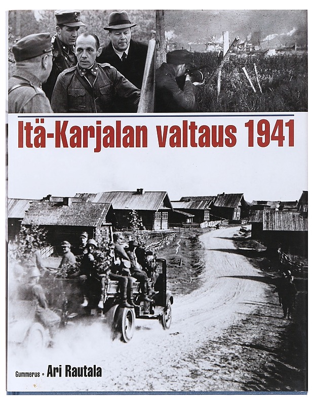Itä-Karjalan valtaus 1941 - Ari Rautala - Historiakirjat - 10105582084 - 0