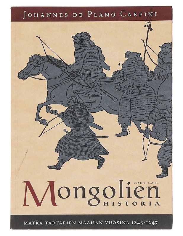 Mongolien historia / matka tartarien maahan vuosina 1245-1247 - Plano Carpini, Johannes de - Historiakirjat - 10105582099 - 0