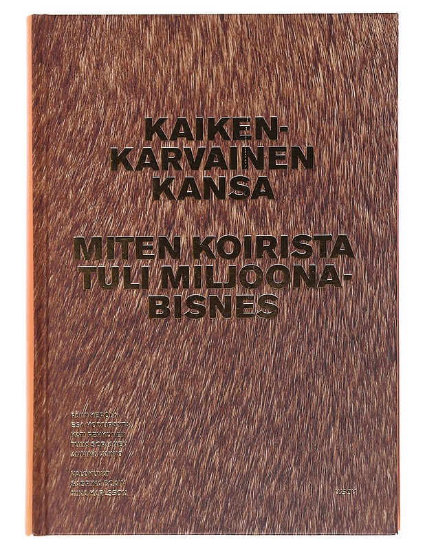 Kaikenkarvainen kansa / miten koirista tuli miljoonabisnes - Kerola - Tietokirjat ja oppaat - 10105582100 - 0