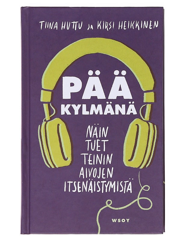 Pää kylmänä : näin tuet teinin aivojen itsenäistymistä - Huttu, Tiina - Nuorten kirjat - 10105582112 - 0