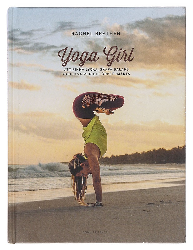Yoga girl / att finna lycka, skapa balans och leva med ett öppet hjärta - Brathen, Rachel - Elämäkerrat ja muistelmat - 10105582145 - 0