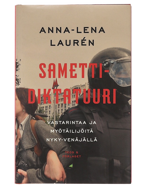 Samettidiktatuuri : vastarintaa ja myötäilijöitä nyky-Venäjällä - Laurén, Anna-Lena - Tietokirjat ja oppaat - 10105582153 - 0