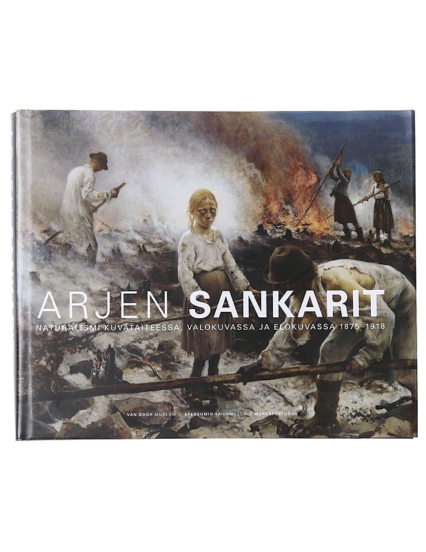 Arjen sankarit : naturalismi kuvataiteessa, valokuvassa ja elokuvassa 1875-1918 - Weisberg, Gabriel B. - Taide- ja kulttuurikirjat - 10105582164 - 0