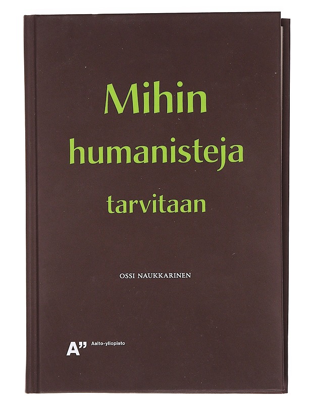 Mihin Humanisteja Tarvitaan - Ossi Naukkarinen - Romaanit ja novellit - 10105582207 - 0