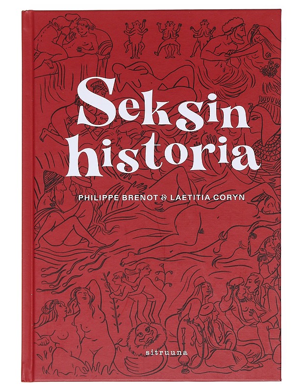 Seksin historia : apinoista robotteihin - Brenot, Philippe K18 - Historiakirjat - 10105582255 - 0