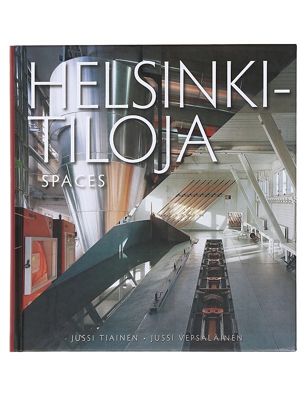 Helsinki-tiloja = Spaces - Tiainen, Jussi - Tietokirjat ja oppaat - 10105582267 - 0