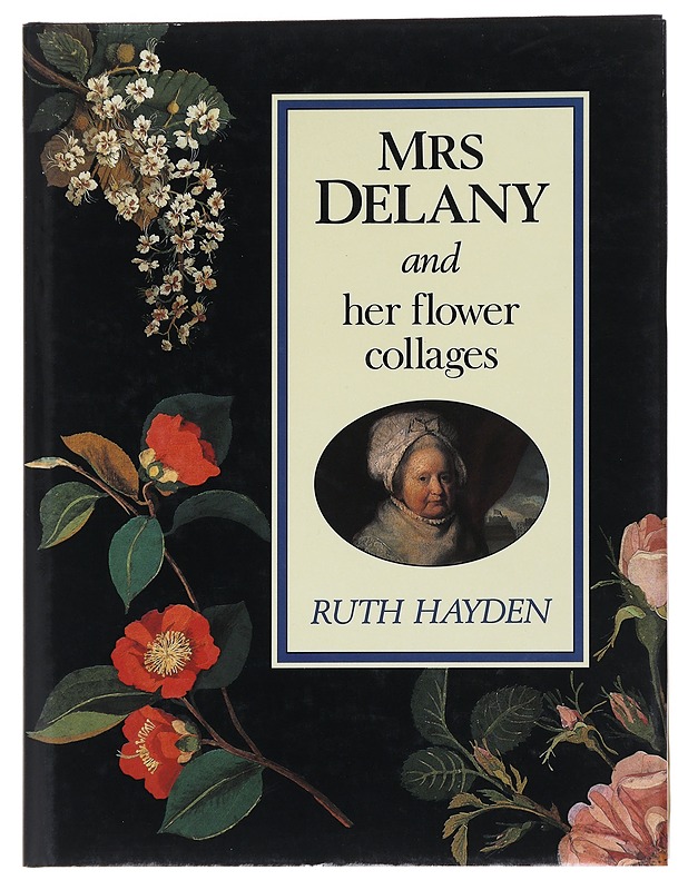 Mrs Delany and her flower collages - Hayden, Ruth - Taide- ja kulttuurikirjat - 10105582272 - 0