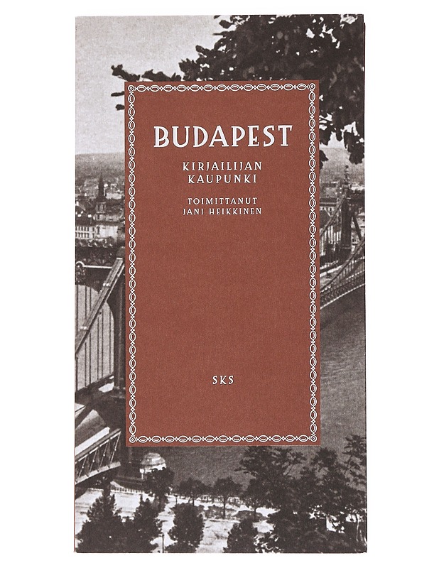 Budapest / kirjailijan kaupunki - Heikkinen, Jani - Elämäkerrat ja muistelmat - 10105582328 - 0