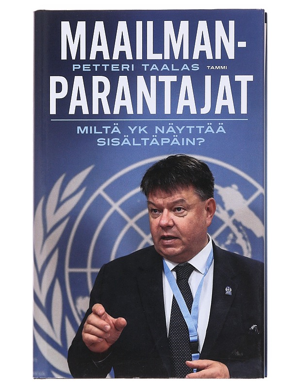 Maailmanparantajat : miltä YK näyttää sisältäpäin? - Petteri Taalas - Elämäkerrat ja muistelmat - 10105582348 - 0