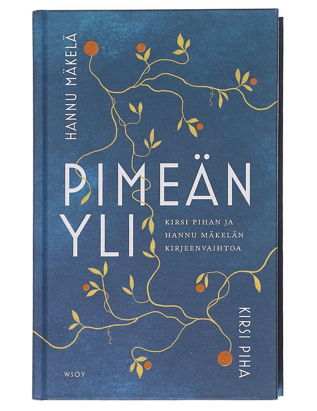 Pimeän yli / Kirsi Pihan ja Hannu Mäkelän kirjeenvaihtoa - Piha, Kirsi - Elämäkerrat ja muistelmat - 10105582359 - 0