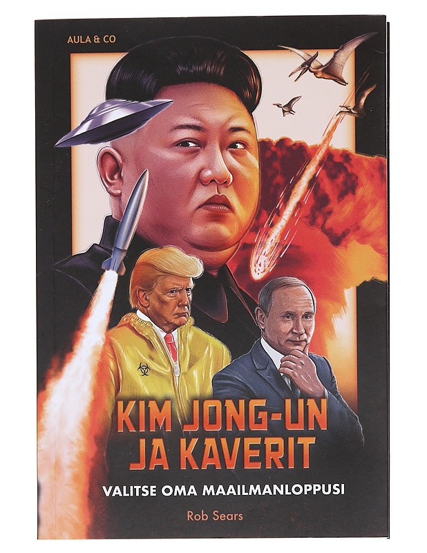 Kim Jong-un ja kaverit / valitse oma maailmanloppusi - Sears, Rob - Romaanit ja novellit - 10105582377 - 0