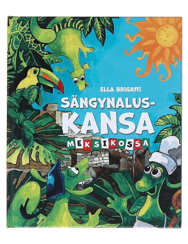 Sängynaluskansa Meksikossa - Brigatti, Ella - Lastenkirjat - 10105582456 - 0