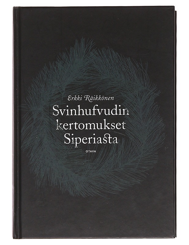 Svinhufvudin kertomukset Siperiasta - Räikkönen, Erkki - Elämäkerrat ja muistelmat - 10105582567 - 0