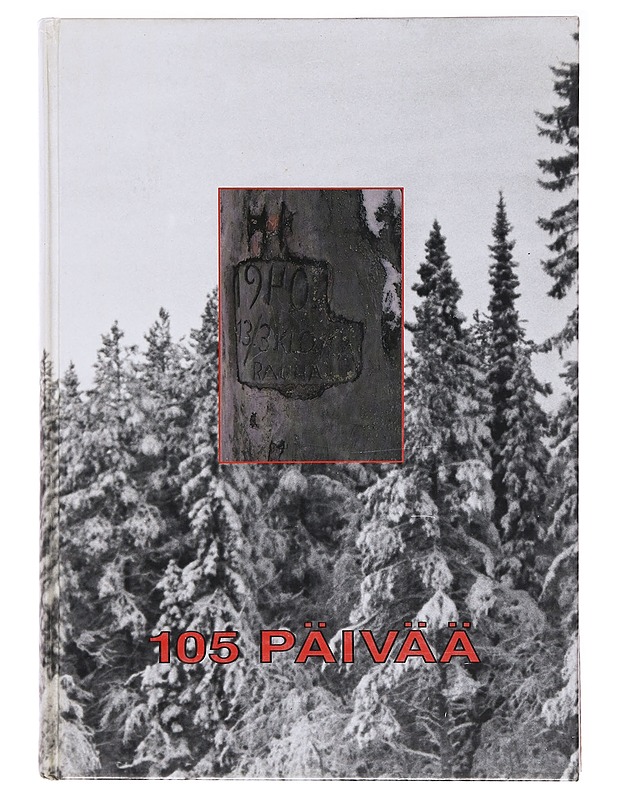 105 päivää / uhri ja valkoinen kuolema Kainuussa vv. 1939-1940 - Hiltunen, Martti - Historiakirjat - 10105582765 - 0