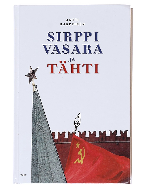 Sirppi, vasara ja tähti : kansallisesta aatteesta uuden Venäjän ideologia - Antti Karppinen - Tietokirjat ja oppaat - 10105582787 - 0