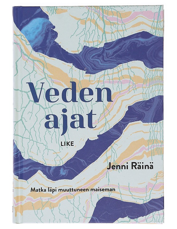 Veden ajat : matka läpi muuttuneen maiseman - Räinä, Jenni - Tietokirjat ja oppaat - 10105582788 - 0
