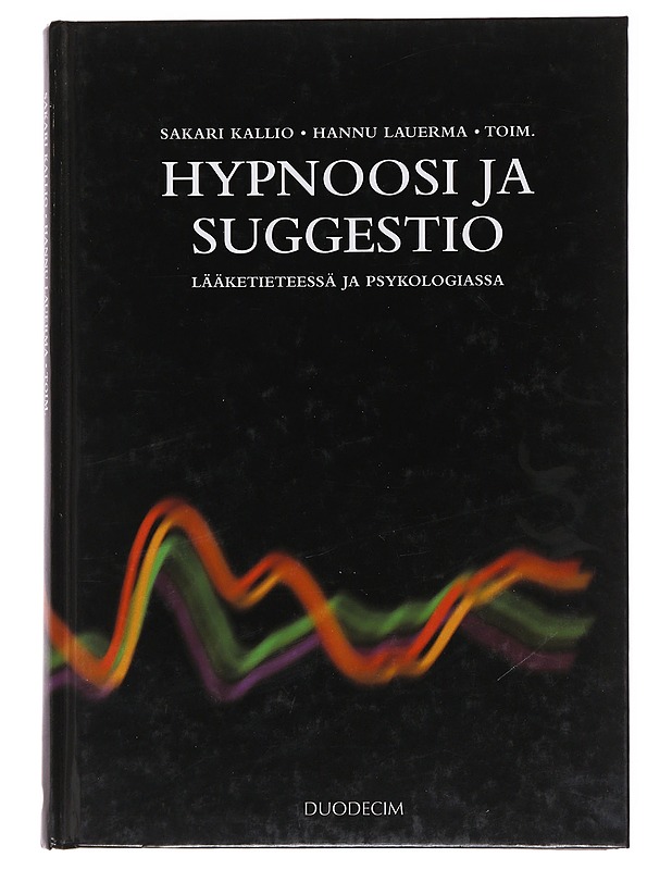 Hypnoosi ja suggestio lääketieteessä ja psykologiassa - Kallio, Sakari - Historiakirjat - 10105582875 - 0