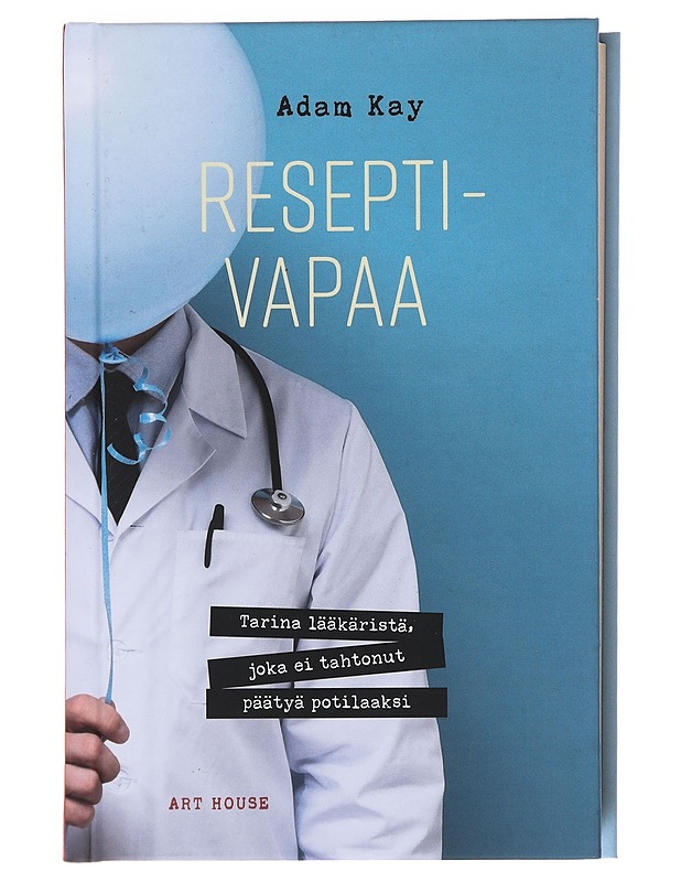 Reseptivapaa / tarina lääkäristä, joka ei tahtonut päätyä potilaaksi - Kay, Adam - Elämäkerrat ja muistelmat - 10105582877 - 0