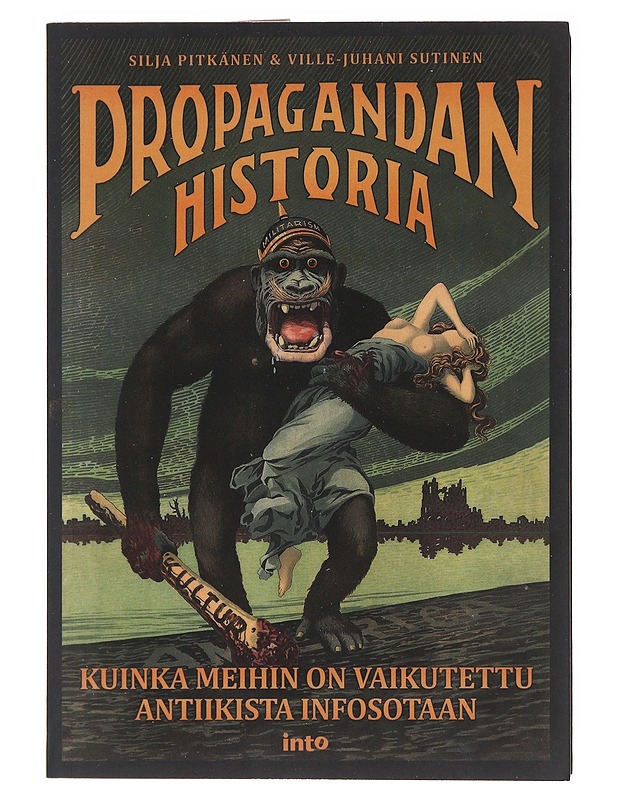 Propagandan historia : kuinka meihin on vaikutettu antiikista infosotaan - Pitkänen, Silja - Historiakirjat - 10105582904 - 0