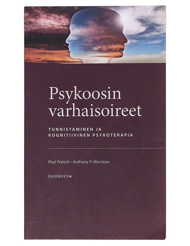 Psykoosin varhaisoireet : tunnistaminen ja kognitiivinen psykoterapia : hoito-opas - French, Paul - Tietokirjat ja oppaat - 10105583009 - 0