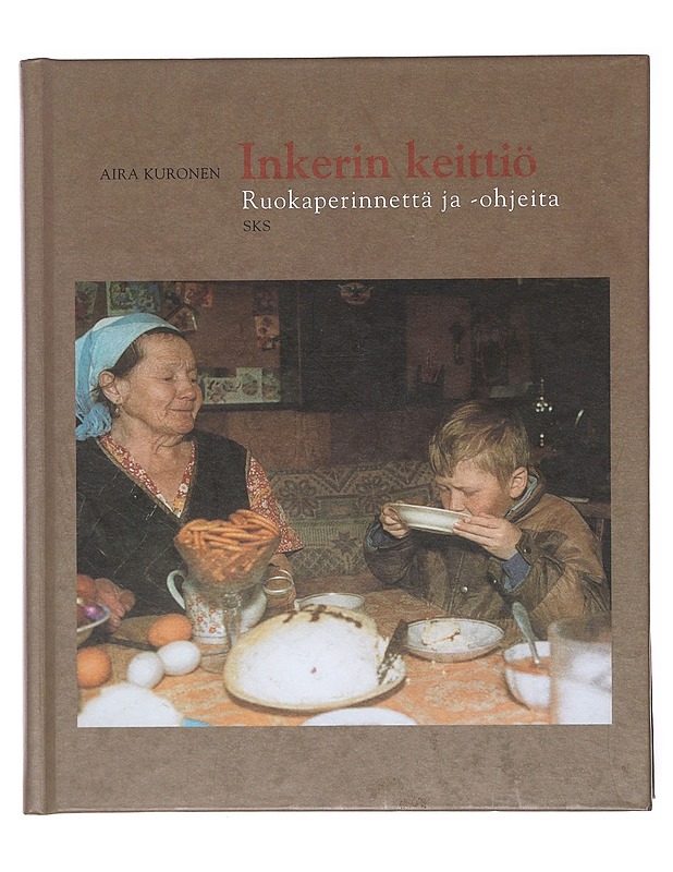 Inkerin keittiö : ruokaperinnettä ja -ohjeita - Aira Kuronen - Kirja lahjaksi - 10105583108 - 0
