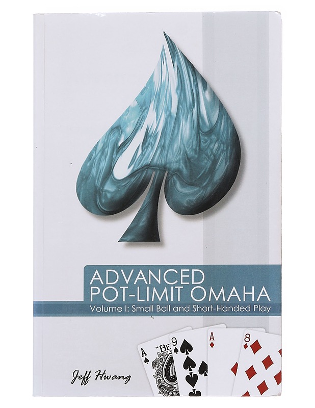 Advanced Pot-Limit Omaha Volume I: Small Ball and Short-Handed Play -  Jeff Hwang - Tietokirjat ja oppaat - 10105583116 - 0