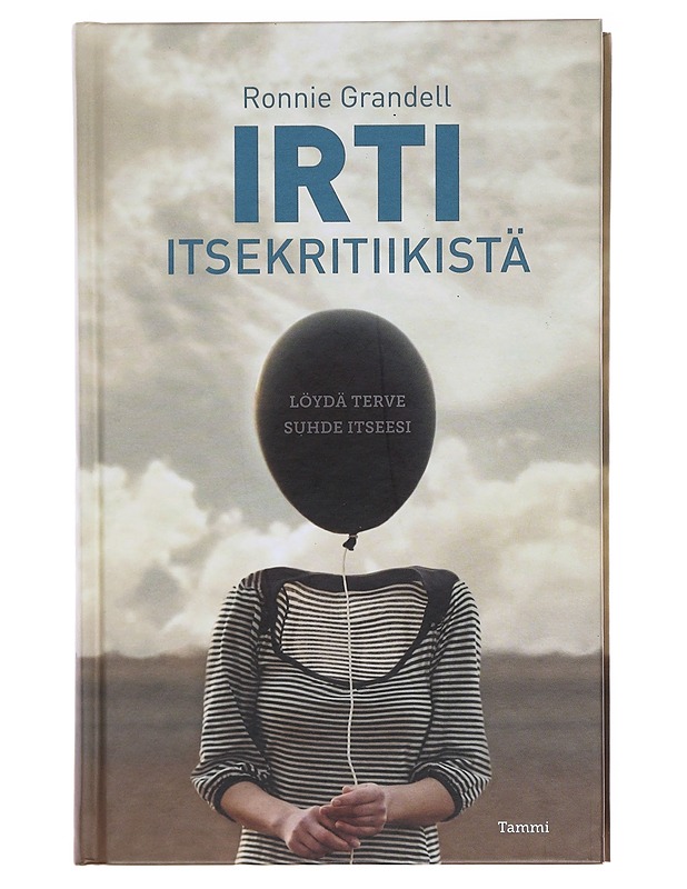 Irti itsekritiikistä : löydä terve suhde itseesi - Ronnie Grandell - Tietokirjat ja oppaat - 10105583144 - 0