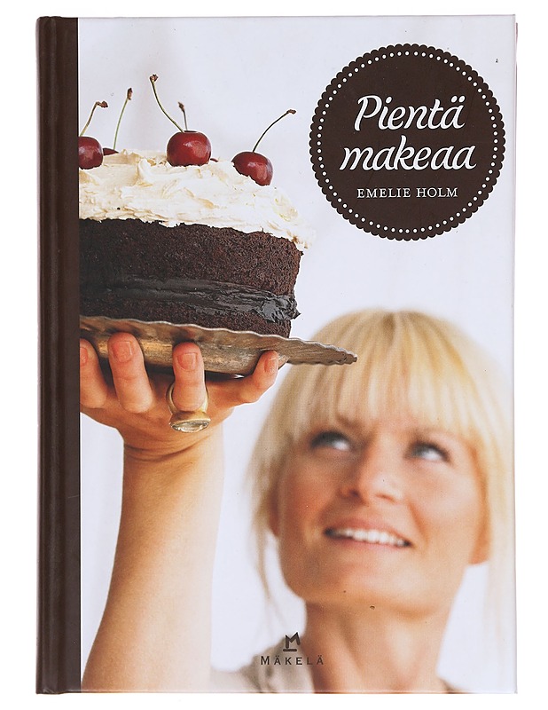 Pientä makeaa / pikkuleipiä, kakkuja, piiraita ja muita herkkuja - Holm, Emelie - Ruokakirjat - 10105583153 - 0