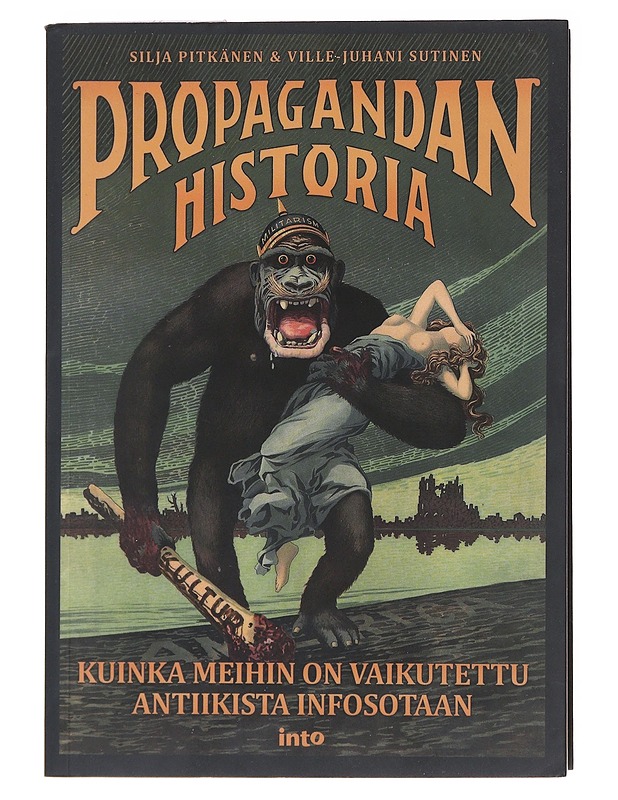 Propagandan historia : kuinka meihin on vaikutettu antiikista infosotaan - Pitkänen, Silja - Historiakirjat - 10105583180 - 0