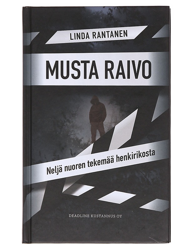 Musta raivo : neljä nuoren tekemää henkirikosta - Linda Rantanen - Elämäkerrat ja muistelmat - 10105583208 - 0