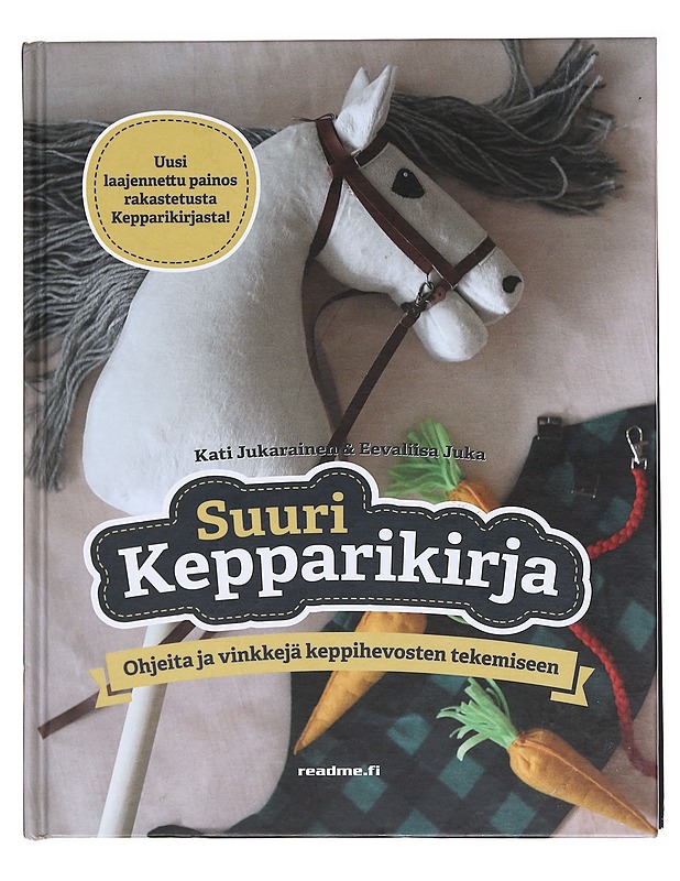 Suuri kepparikirja / ohjeita ja vinkkejä keppihevosten tekemiseen - Jukarainen, Kati - Tietokirjat ja oppaat - 10105583213 - 0